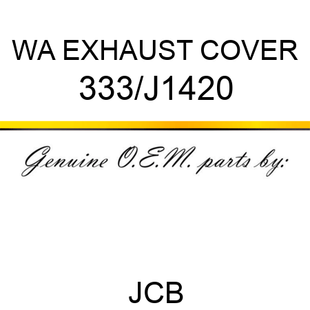WA EXHAUST COVER 333/J1420