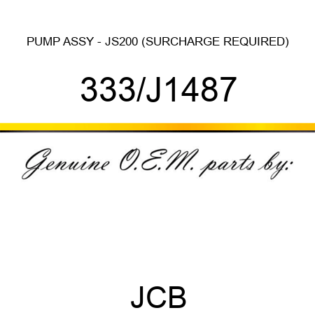 PUMP ASSY - JS200 (SURCHARGE REQUIRED) 333/J1487