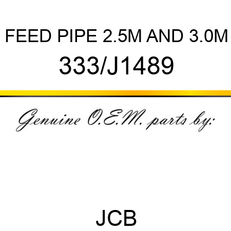 FEED PIPE 2.5M AND 3.0M 333/J1489