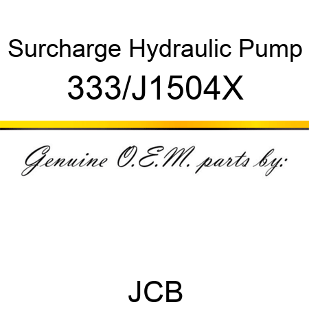 Surcharge Hydraulic Pump 333/J1504X