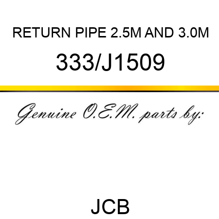 RETURN PIPE 2.5M AND 3.0M 333/J1509