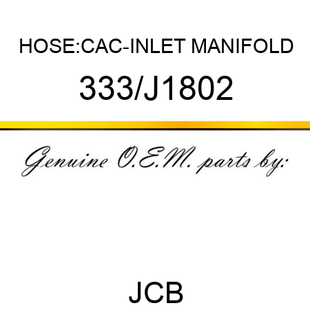 HOSE:CAC-INLET MANIFOLD 333/J1802
