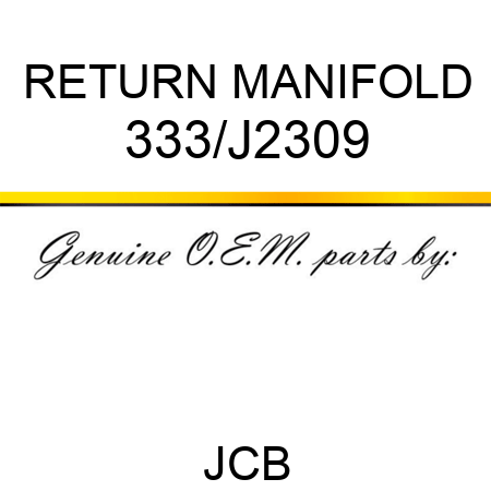 RETURN MANIFOLD 333/J2309