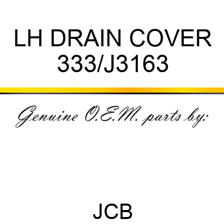 LH DRAIN COVER 333/J3163