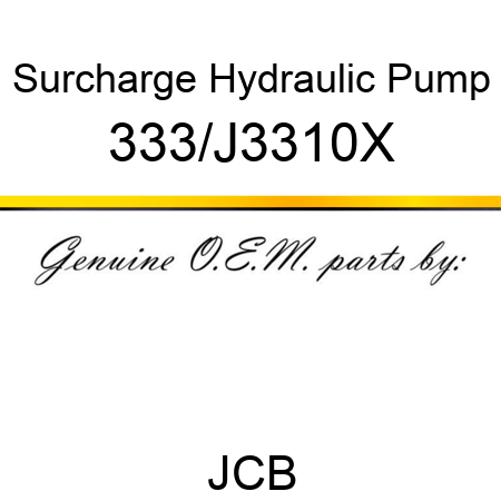 Surcharge Hydraulic Pump 333/J3310X