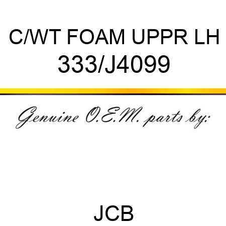 C/WT FOAM UPPR LH 333/J4099