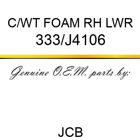 C/WT FOAM RH LWR 333/J4106
