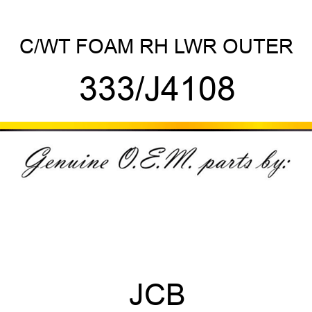 C/WT FOAM RH LWR OUTER 333/J4108