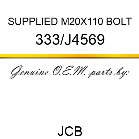 SUPPLIED M20X110 BOLT 333/J4569