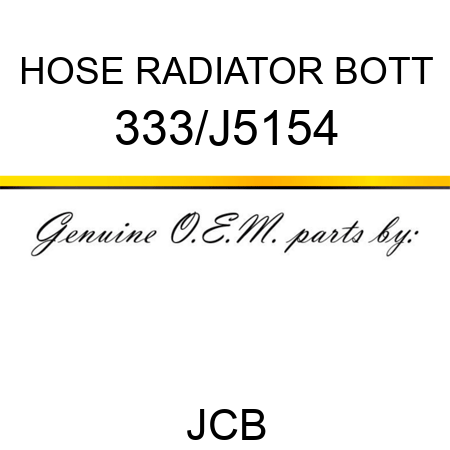 HOSE RADIATOR BOTT 333/J5154