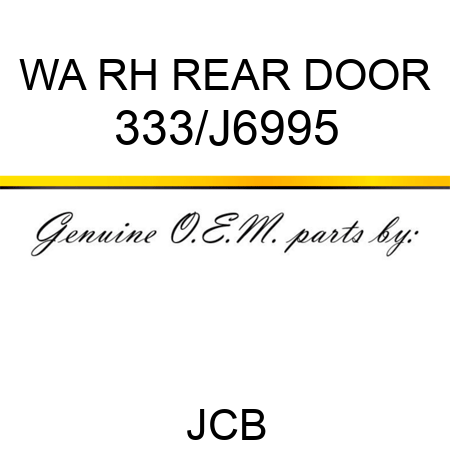 WA RH REAR DOOR 333/J6995