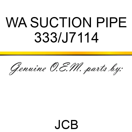 WA SUCTION PIPE 333/J7114