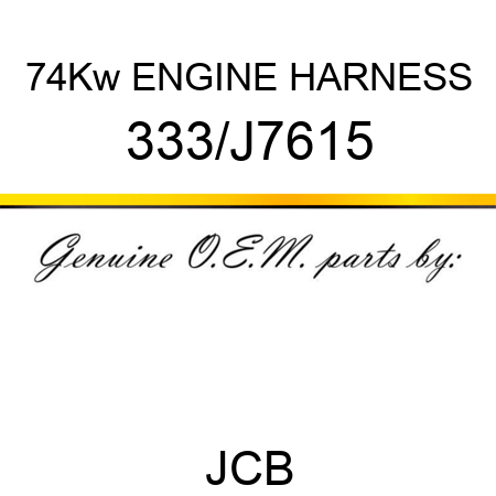 74Kw ENGINE HARNESS 333/J7615