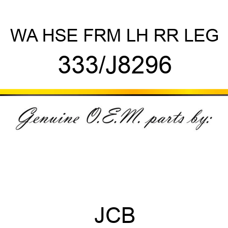 WA HSE FRM LH RR LEG 333/J8296