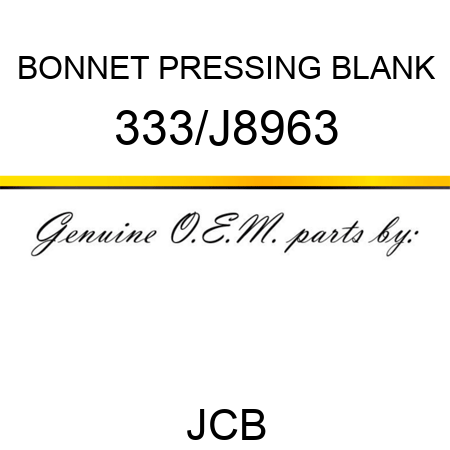BONNET PRESSING BLANK 333/J8963