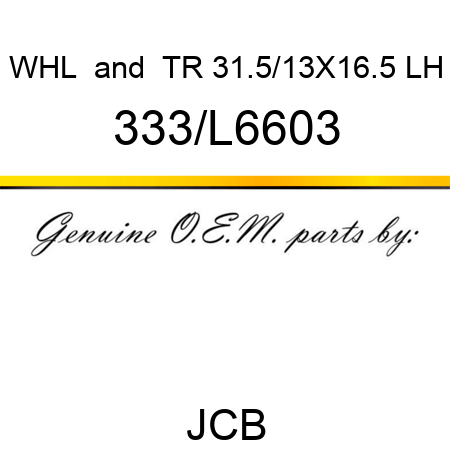 WHL & TR 31.5/13X16.5 LH 333/L6603