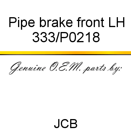 Pipe, brake, front LH 333/P0218