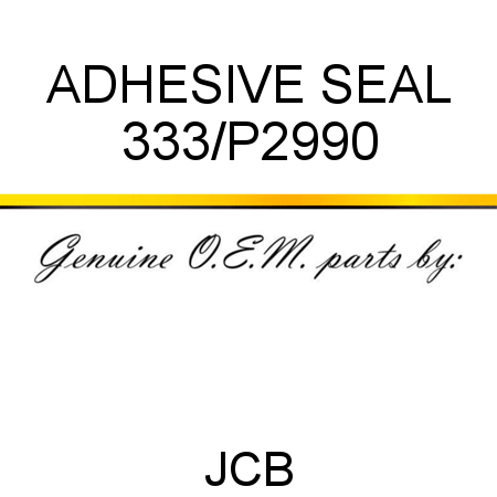 ADHESIVE SEAL 333/P2990