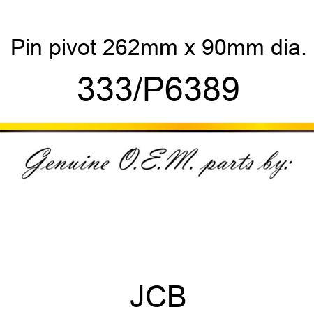 Pin, pivot, 262mm x 90mm dia. 333/P6389