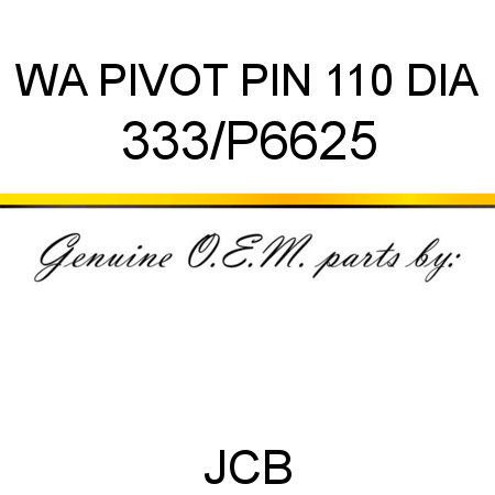 WA PIVOT PIN 110 DIA 333/P6625