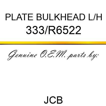 PLATE BULKHEAD L/H 333/R6522