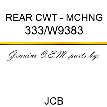 REAR CWT - MCHNG 333/W9383