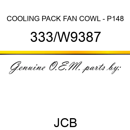 COOLING PACK FAN COWL - P148 333/W9387