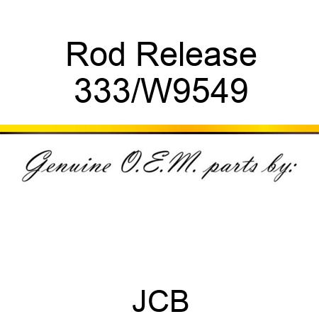 Rod Release 333/W9549
