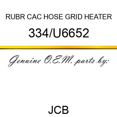 RUBR CAC HOSE GRID HEATER 334/U6652
