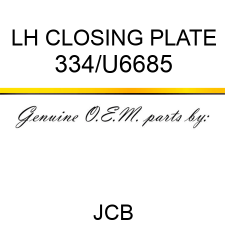 LH CLOSING PLATE 334/U6685