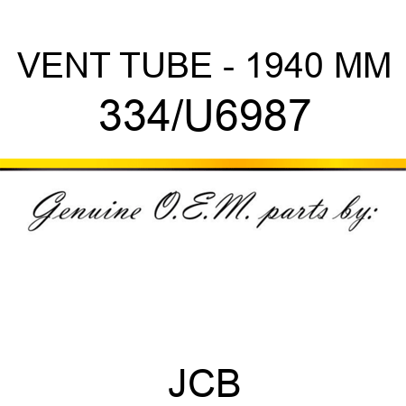 VENT TUBE - 1940 MM 334/U6987