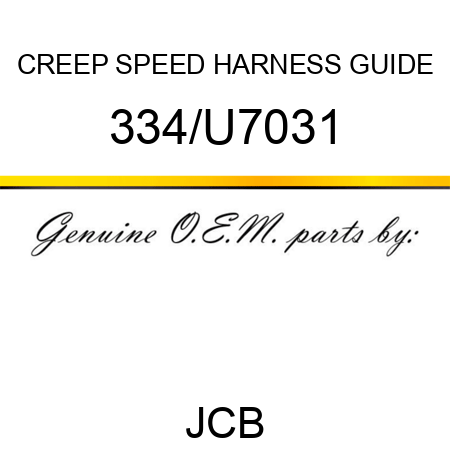 CREEP SPEED HARNESS GUIDE 334/U7031