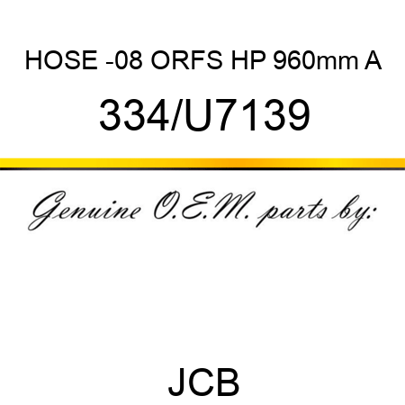 HOSE -08 ORFS HP 960mm A 334/U7139