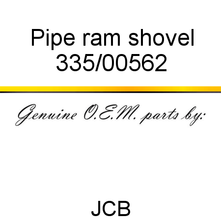 Pipe, ram shovel 335/00562