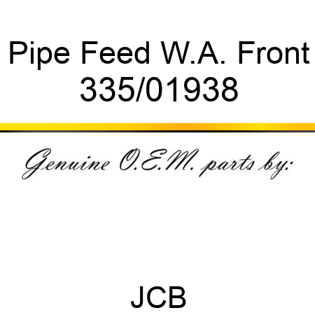 Pipe, Feed W.A., Front 335/01938