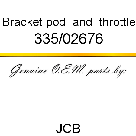 Bracket, pod & throttle 335/02676