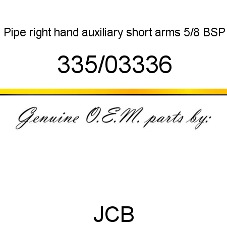 Pipe, right hand auxiliary, short arms 5/8 BSP 335/03336