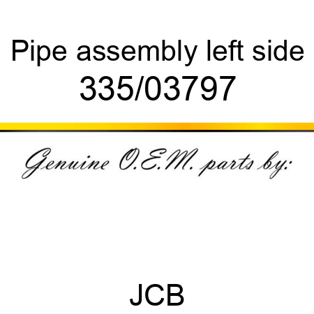 Pipe, assembly left side 335/03797