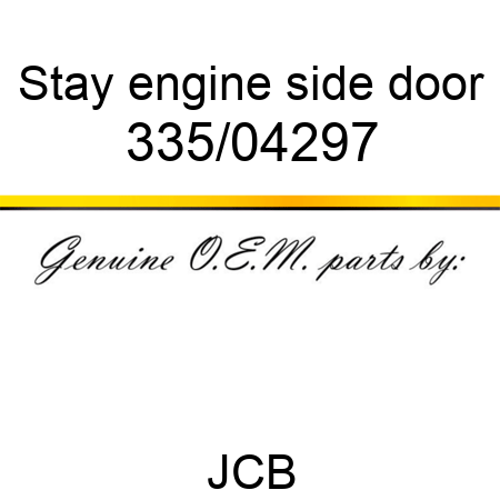 Stay, engine side door 335/04297
