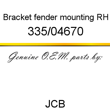 Bracket, fender mounting RH 335/04670