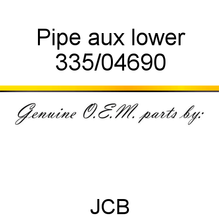 Pipe, aux, lower 335/04690