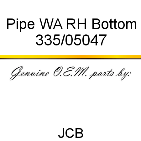 Pipe, WA RH Bottom 335/05047