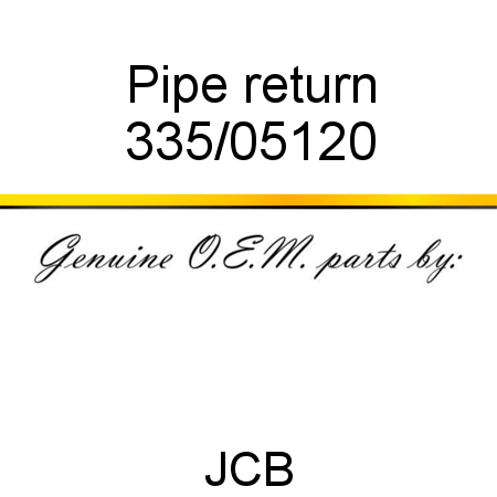 Pipe, return 335/05120