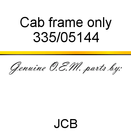 Cab, frame only 335/05144