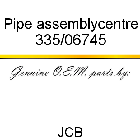 Pipe, assembly,centre 335/06745