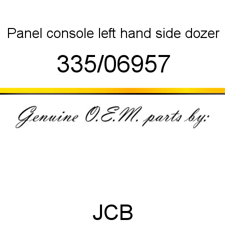 Panel, console, left hand side dozer 335/06957