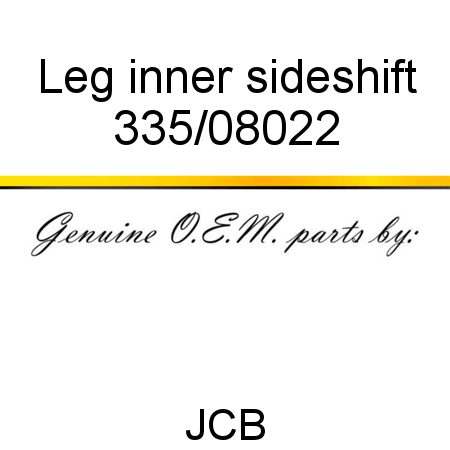 Leg, inner, sideshift 335/08022