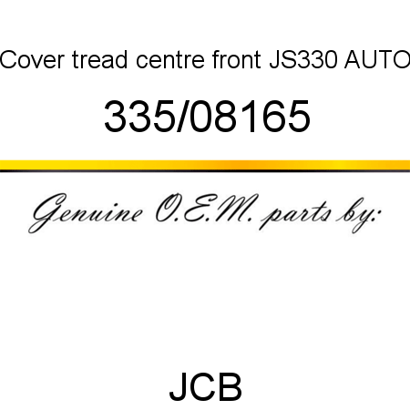 Cover, tread, centre front, JS330 AUTO 335/08165
