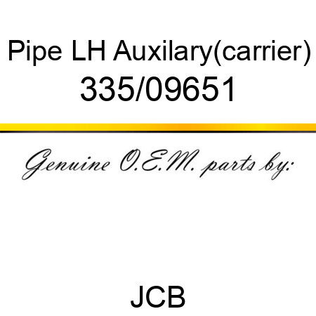 Pipe, LH Auxilary(carrier) 335/09651
