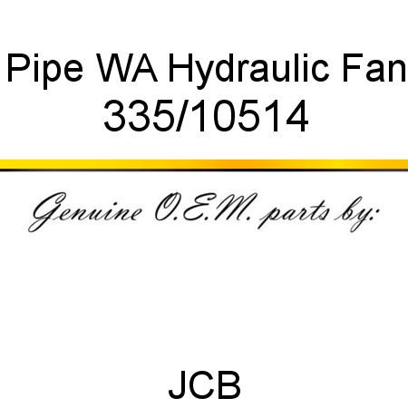 Pipe, WA Hydraulic Fan 335/10514